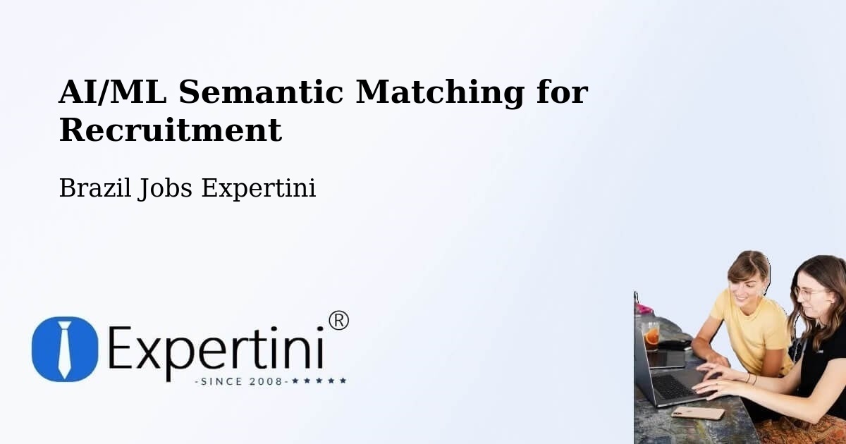 AI/ML Semantic Matching for Recruitment - Brazil Jobs Expertini